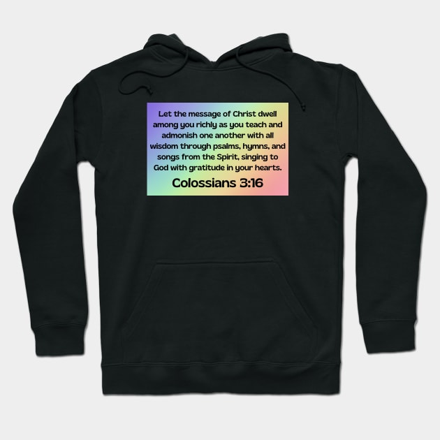 Bible Verse Colossians 3:16 Hoodie by Prayingwarrior